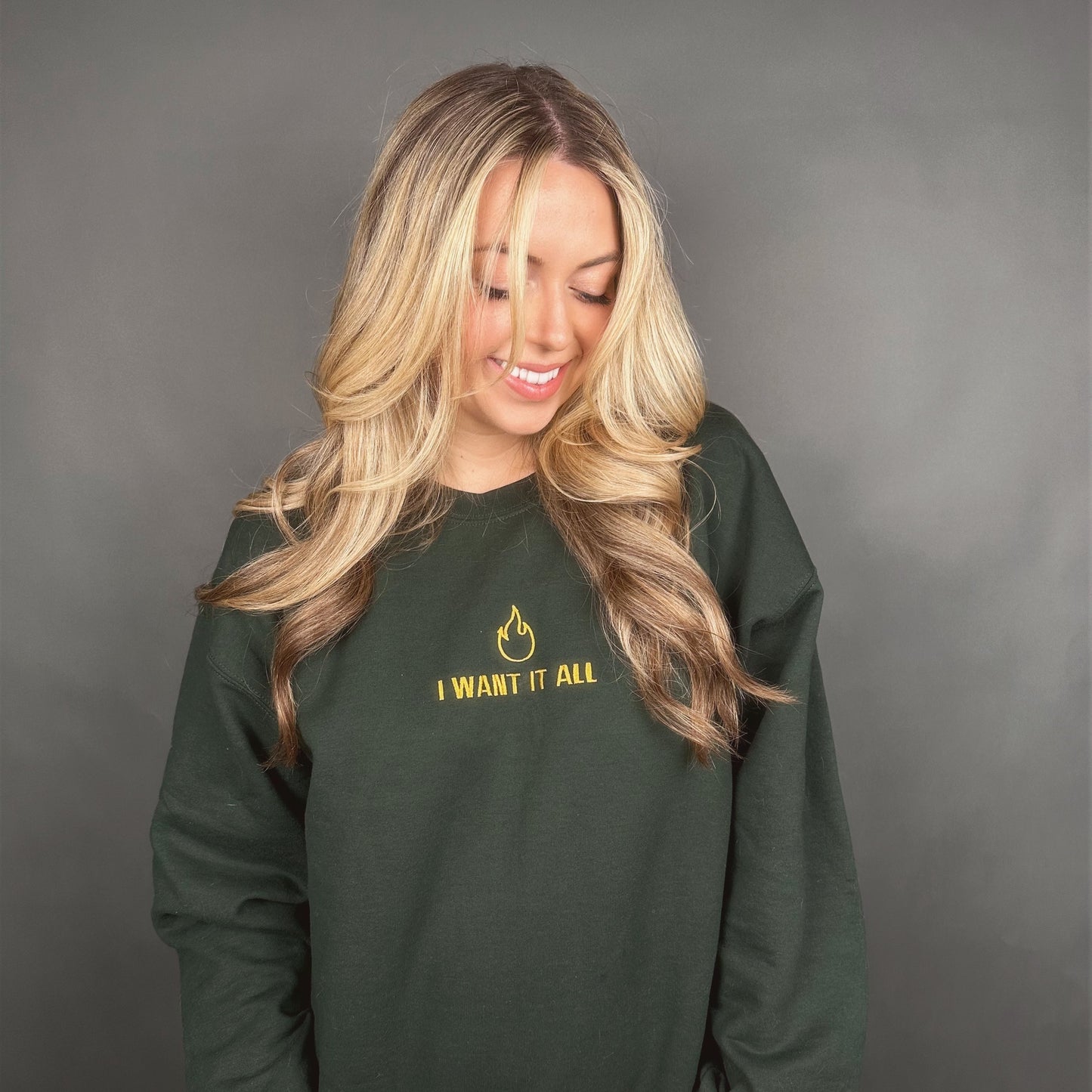 Forest Green "I Want It All" Crew Neck Sweatshirt