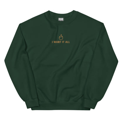 Forest Green "I Want It All" Crew Neck Sweatshirt